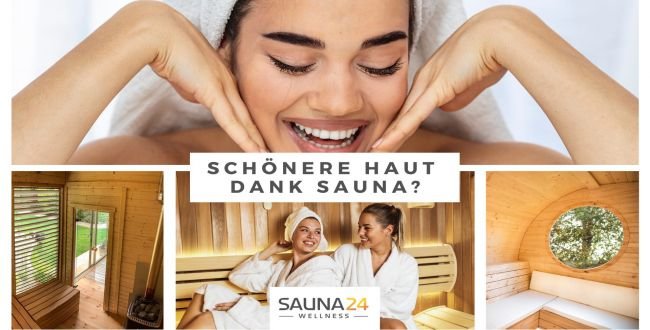Schönere Haut dank Sauna? - Sauna lässt die Haut glatt und schöner werden – Dank Sauna zu mehr Natürlichkeit! 